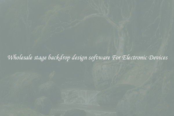 Wholesale stage backdrop design software For Electronic Devices