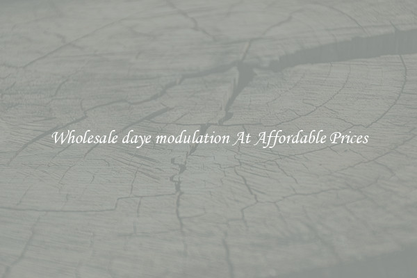 Wholesale daye modulation At Affordable Prices