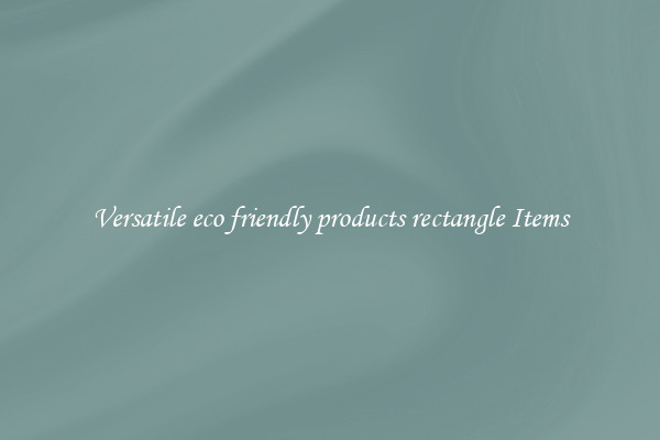 Versatile eco friendly products rectangle Items