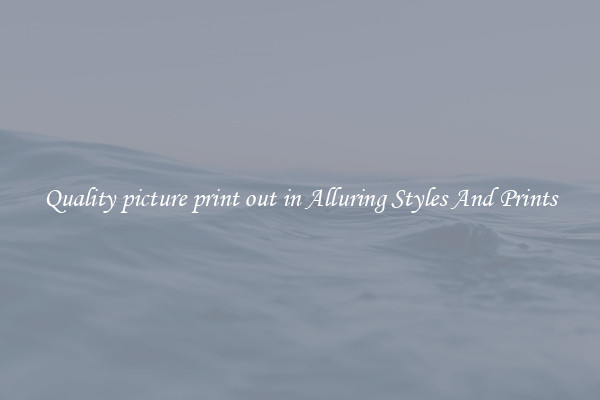 Quality picture print out in Alluring Styles And Prints