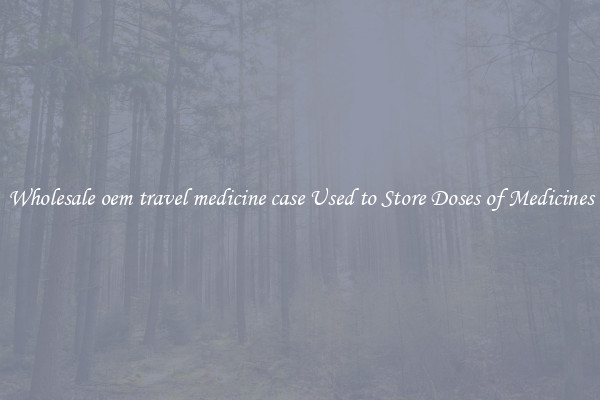 Wholesale oem travel medicine case Used to Store Doses of Medicines