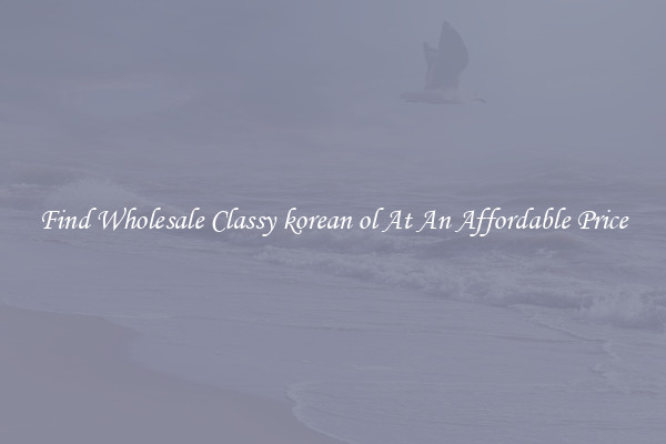 Find Wholesale Classy korean ol At An Affordable Price
