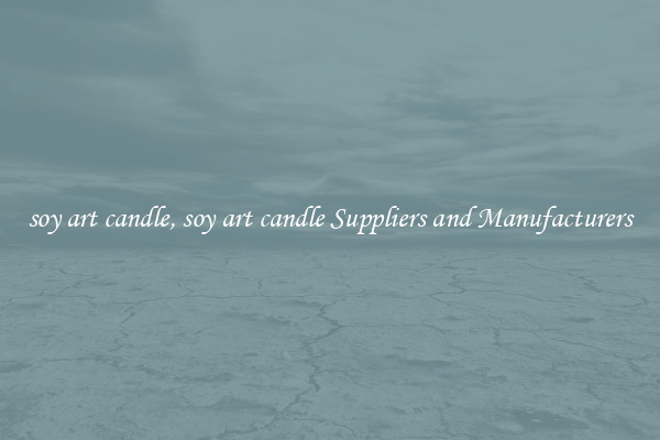 soy art candle, soy art candle Suppliers and Manufacturers