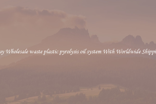  Buy Wholesale waste plastic pyrolysis oil system With Worldwide Shipping 