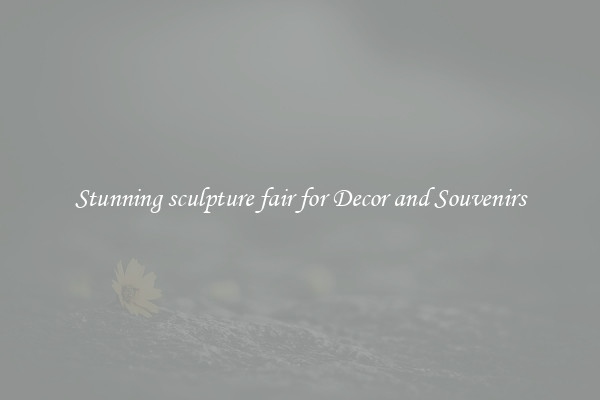 Stunning sculpture fair for Decor and Souvenirs