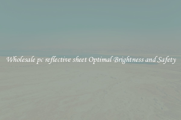 Wholesale pc reflective sheet Optimal Brightness and Safety