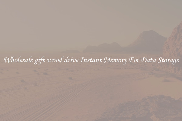 Wholesale gift wood drive Instant Memory For Data Storage