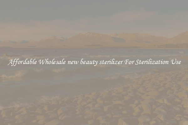 Affordable Wholesale new beauty sterilizer For Sterilization Use