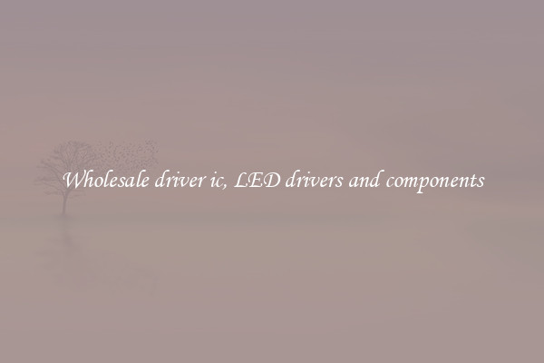 Wholesale driver ic, LED drivers and components