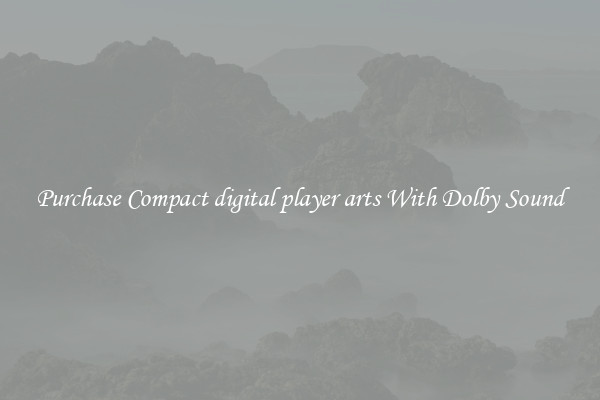 Purchase Compact digital player arts With Dolby Sound
