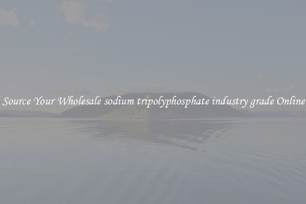 Source Your Wholesale sodium tripolyphosphate industry grade Online