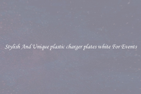 Stylish And Unique plastic charger plates white For Events