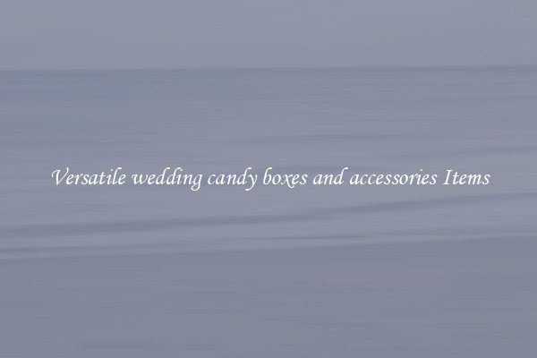 Versatile wedding candy boxes and accessories Items