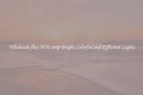 Wholesale flex 5050 strip Bright Colorful and Efficient Lights