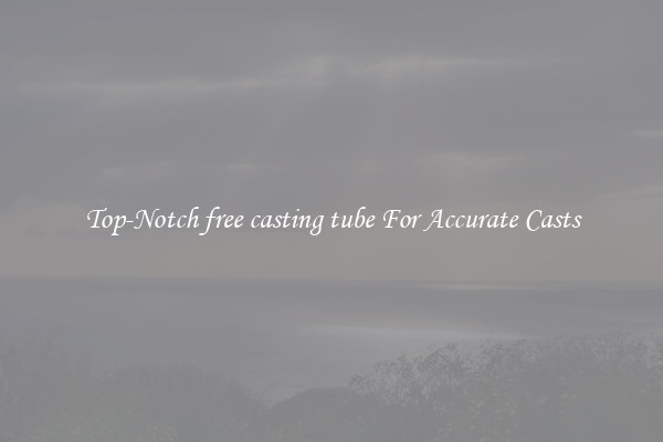 Top-Notch free casting tube For Accurate Casts