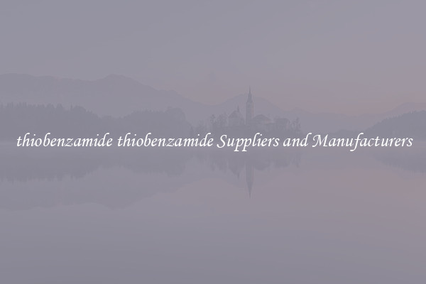 thiobenzamide thiobenzamide Suppliers and Manufacturers