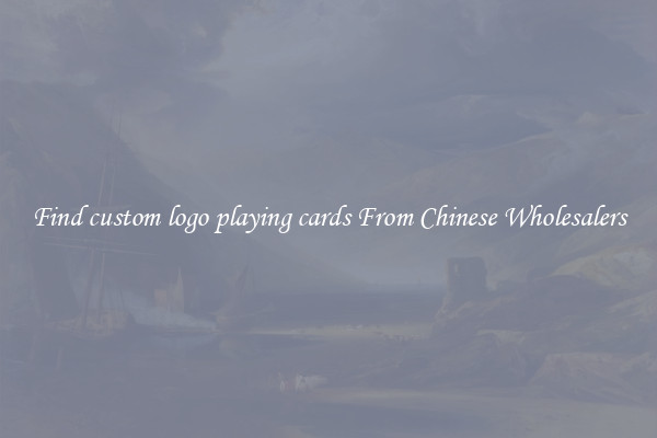Find custom logo playing cards From Chinese Wholesalers