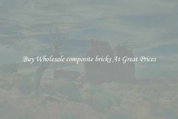 Buy Wholesale composite bricks At Great Prices