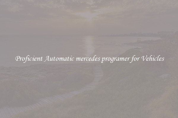 Proficient Automatic mercedes programer for Vehicles