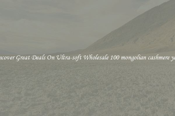 Uncover Great Deals On Ultra-soft Wholesale 100 mongolian cashmere yarn