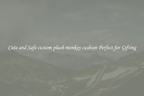 Cute and Safe custom plush monkey cushion Perfect for Gifting