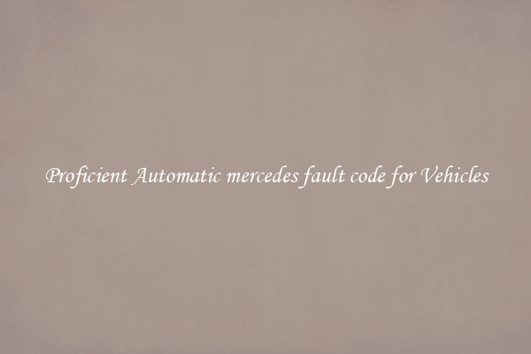 Proficient Automatic mercedes fault code for Vehicles