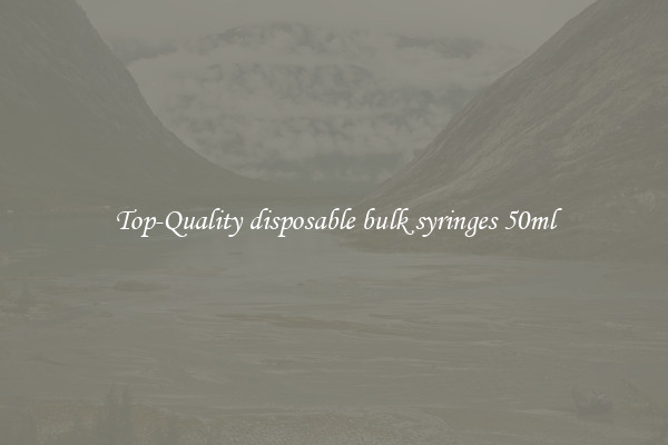 Top-Quality disposable bulk syringes 50ml