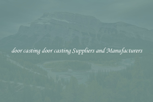 door casting door casting Suppliers and Manufacturers