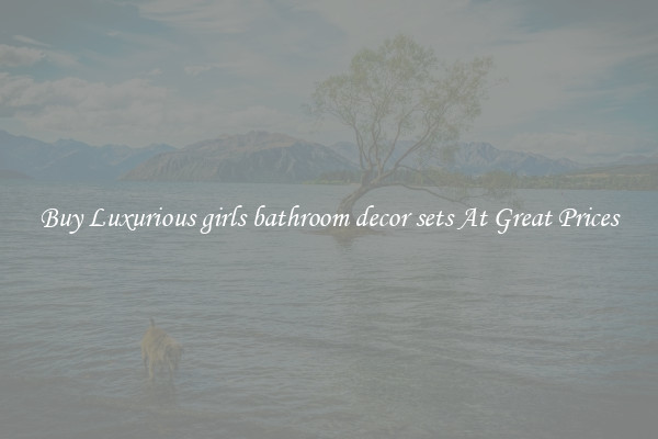 Buy Luxurious girls bathroom decor sets At Great Prices