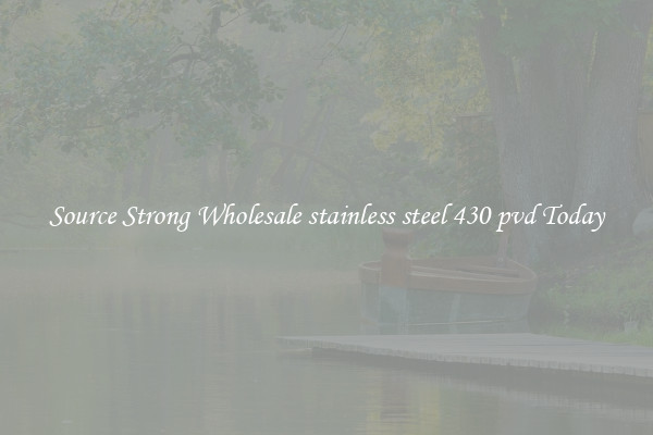 Source Strong Wholesale stainless steel 430 pvd Today