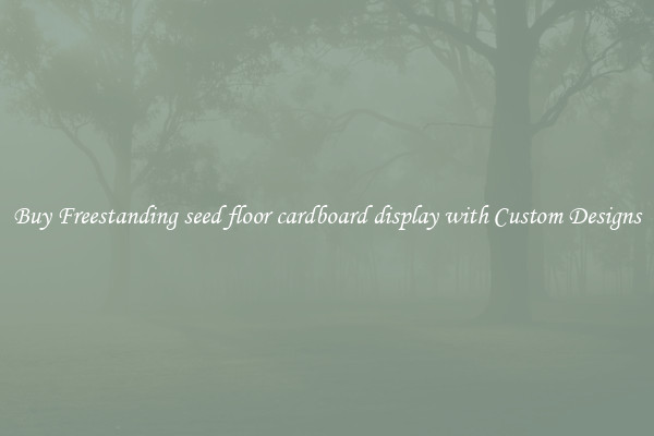 Buy Freestanding seed floor cardboard display with Custom Designs