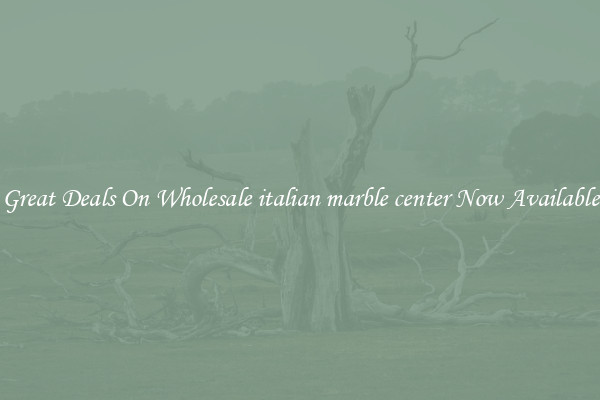 Great Deals On Wholesale italian marble center Now Available