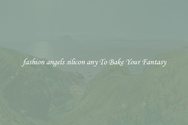 fashion angels silicon any To Bake Your Fantasy