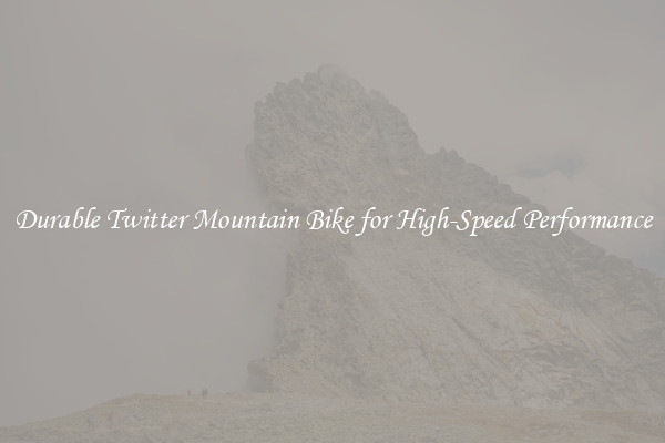 Durable Twitter Mountain Bike for High-Speed Performance