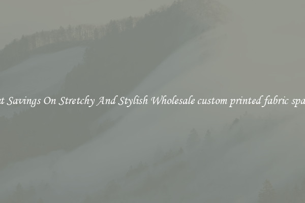 Great Savings On Stretchy And Stylish Wholesale custom printed fabric spandex
