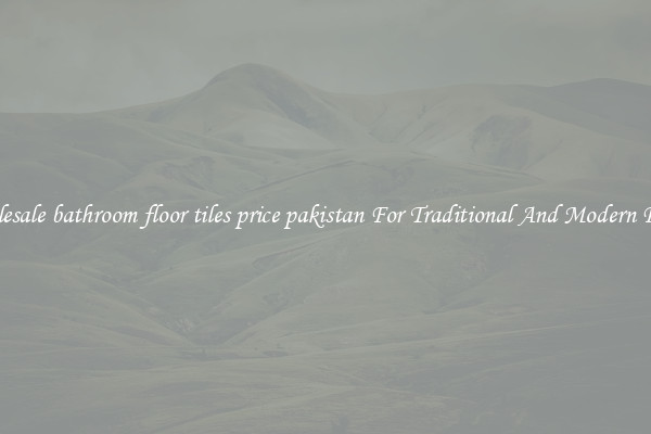 Wholesale bathroom floor tiles price pakistan For Traditional And Modern Floors