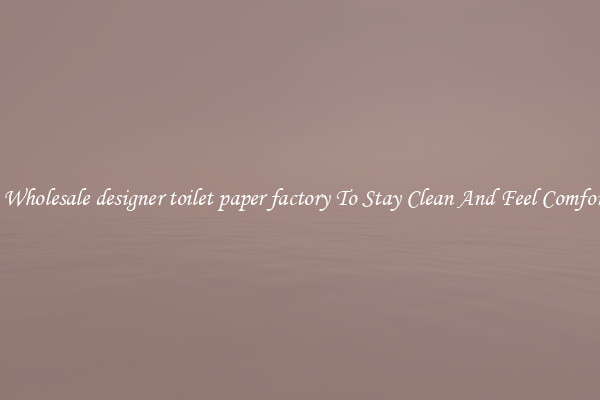 Shop Wholesale designer toilet paper factory To Stay Clean And Feel Comfortable