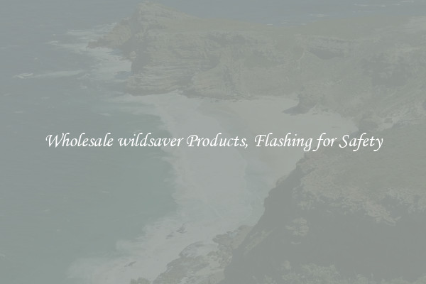 Wholesale wildsaver Products, Flashing for Safety