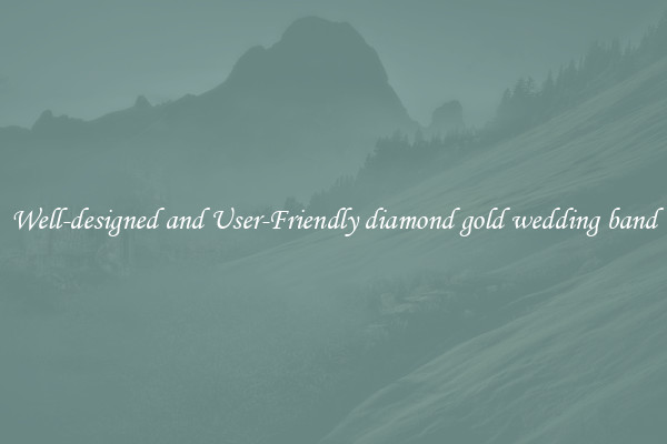Well-designed and User-Friendly diamond gold wedding band