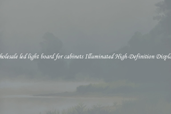 Wholesale led light board for cabinets Illuminated High-Definition Displays 