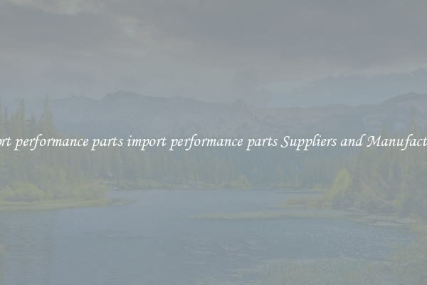 import performance parts import performance parts Suppliers and Manufacturers