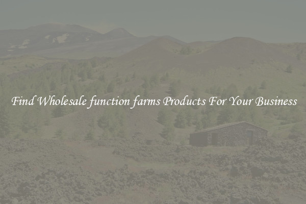 Find Wholesale function farms Products For Your Business