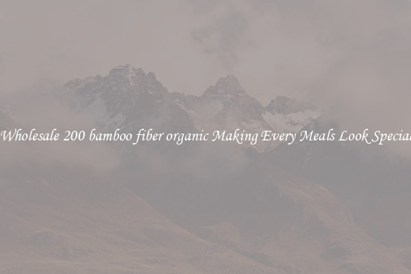 Wholesale 200 bamboo fiber organic Making Every Meals Look Special