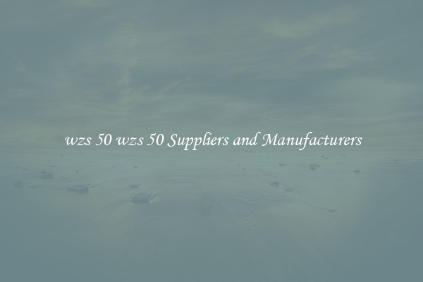 wzs 50 wzs 50 Suppliers and Manufacturers