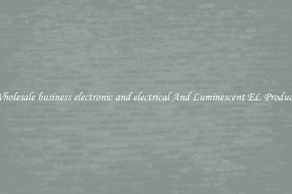 Wholesale business electronic and electrical And Luminescent EL Products